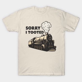 Sorry I Tooted T-Shirt